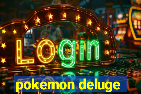 pokemon deluge